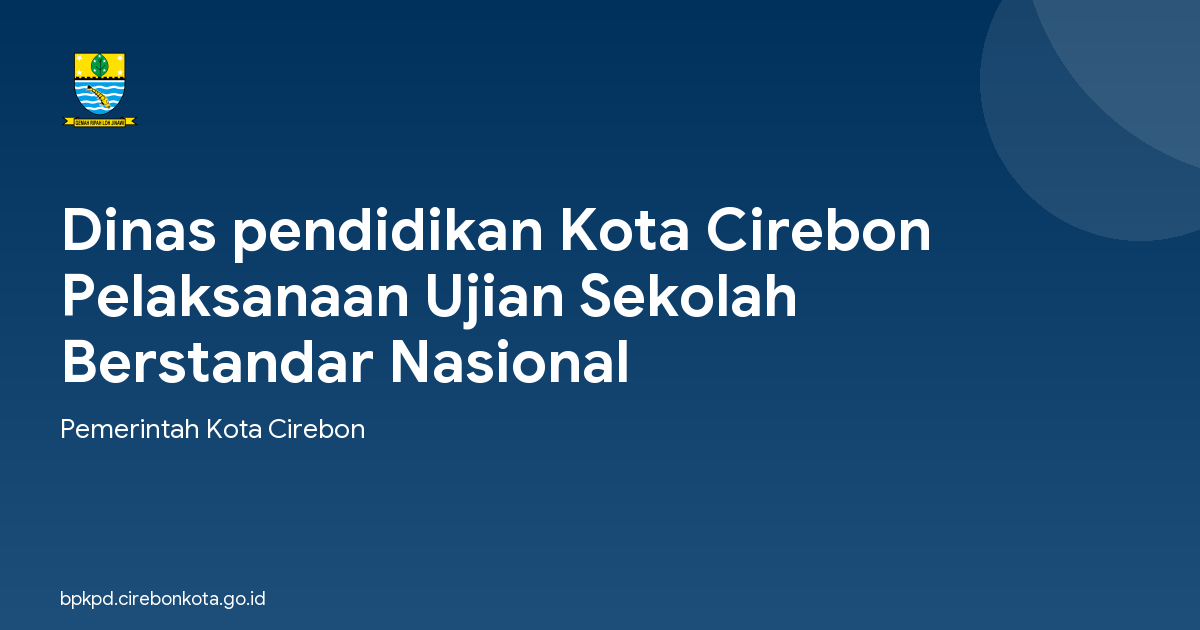 Dinas pendidikan Kota Cirebon Pelaksanaan Ujian Sekolah Berstandar Nasional