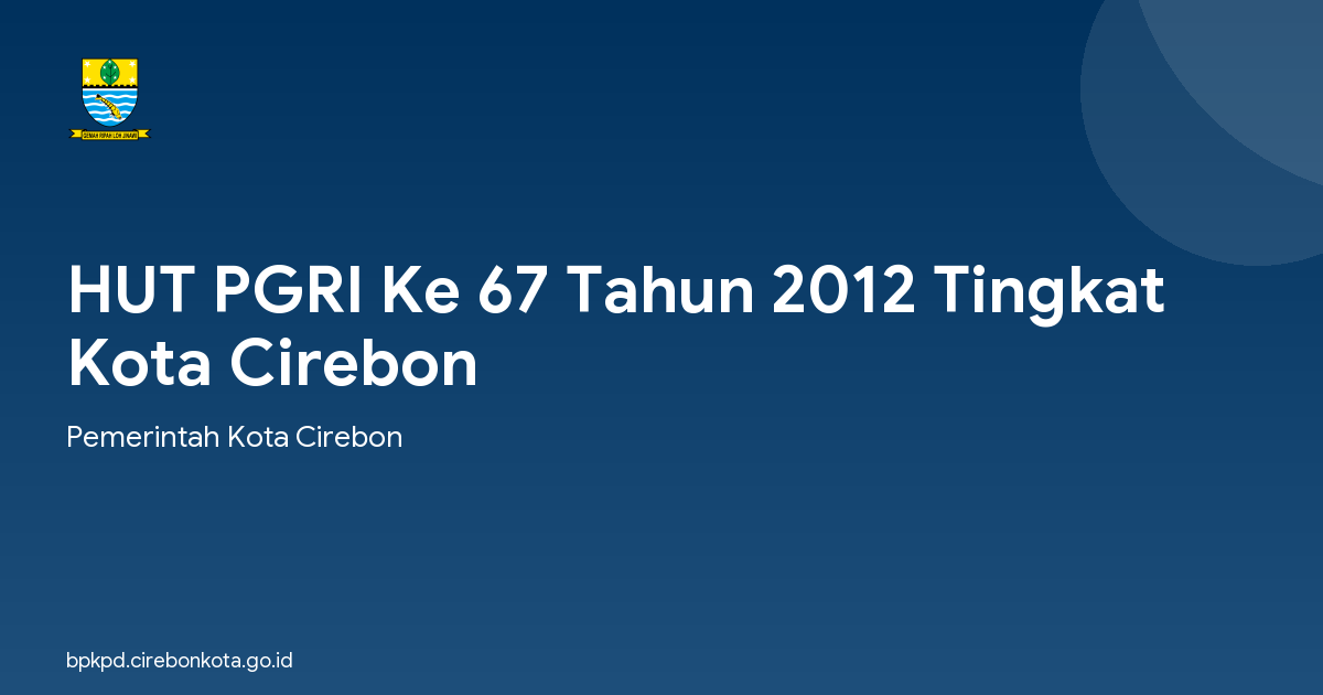 HUT PGRI Ke 67 Tahun 2012 Tingkat Kota Cirebon