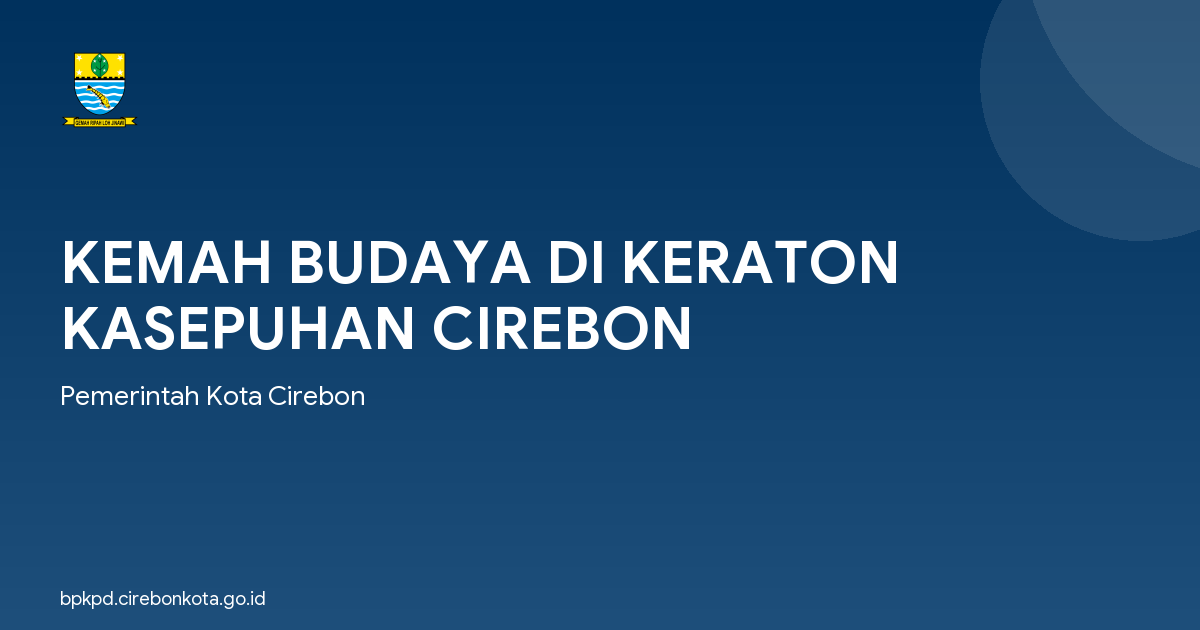 KEMAH BUDAYA DI KERATON KASEPUHAN CIREBON