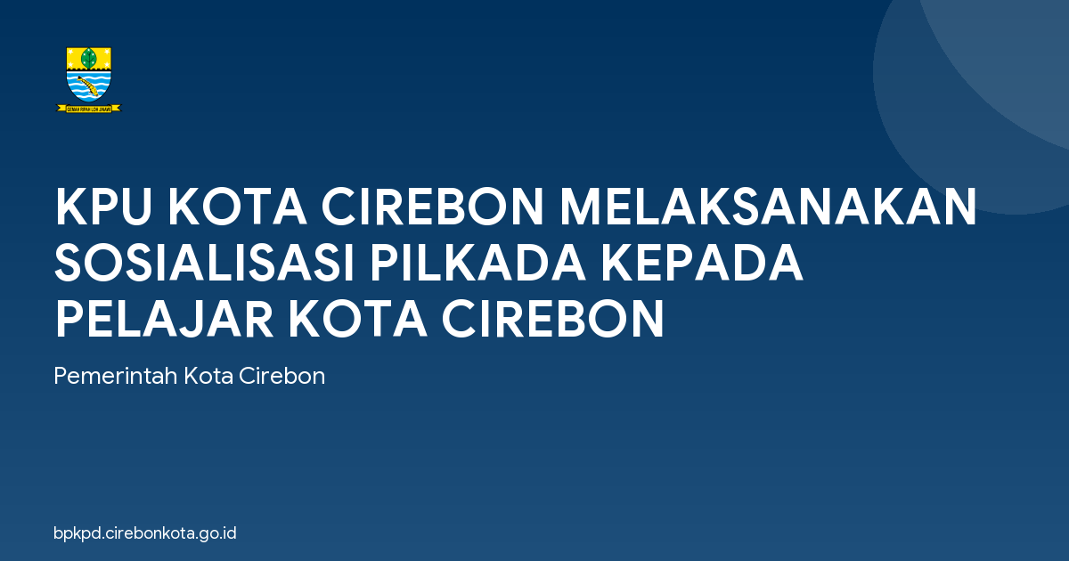 KPU KOTA CIREBON MELAKSANAKAN SOSIALISASI PILKADA KEPADA PELAJAR KOTA CIREBON