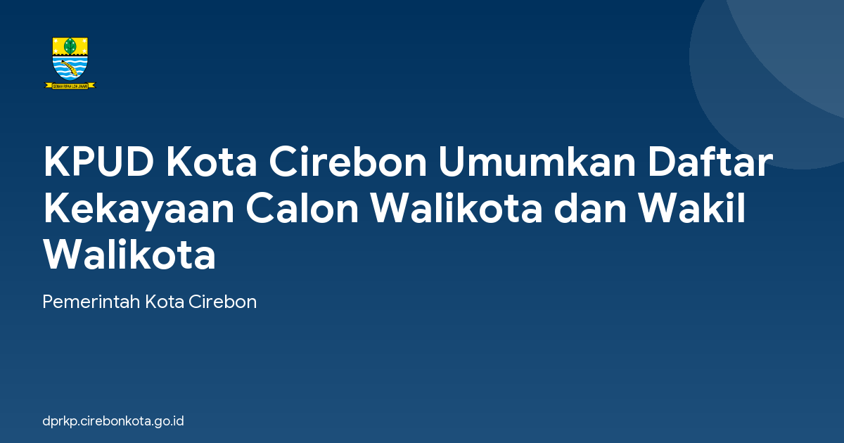 KPUD Kota Cirebon Umumkan Daftar Kekayaan Calon Walikota dan Wakil Walikota
