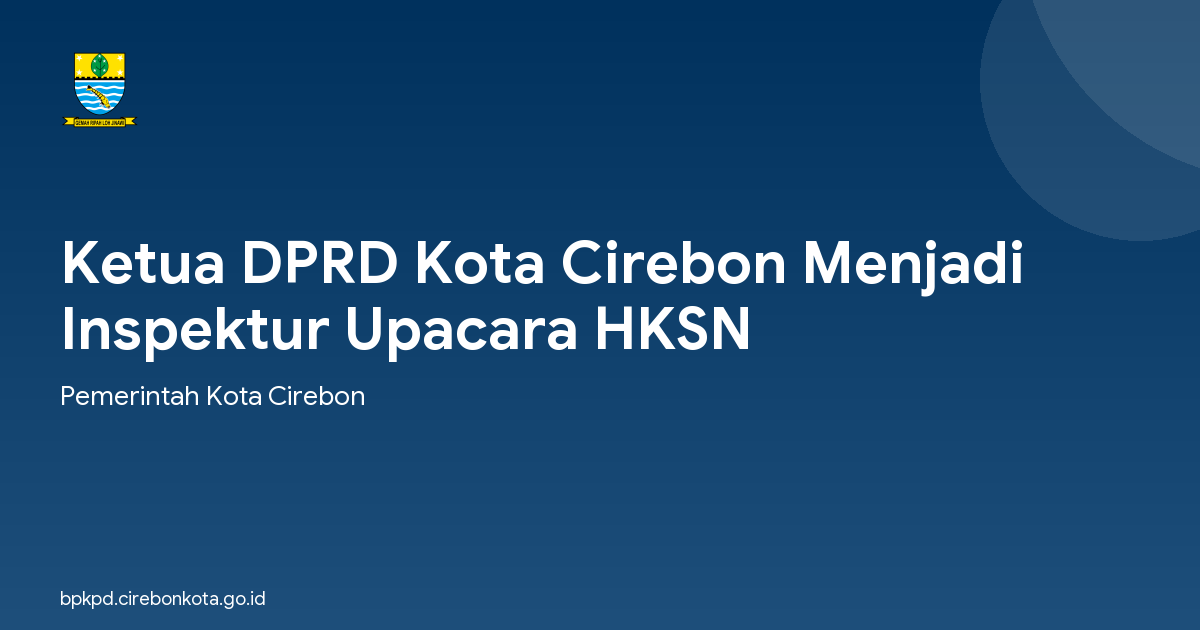 Ketua DPRD Kota Cirebon Menjadi Inspektur Upacara HKSN