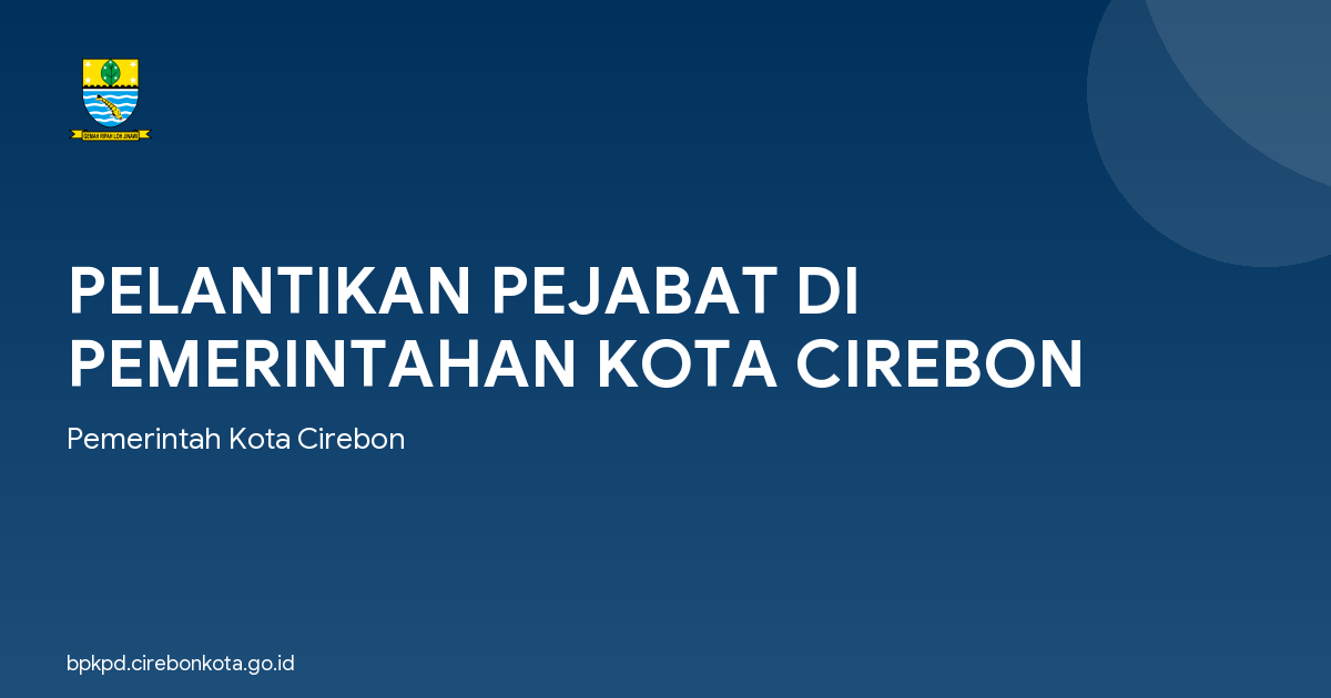 PELANTIKAN PEJABAT DI PEMERINTAHAN KOTA CIREBON