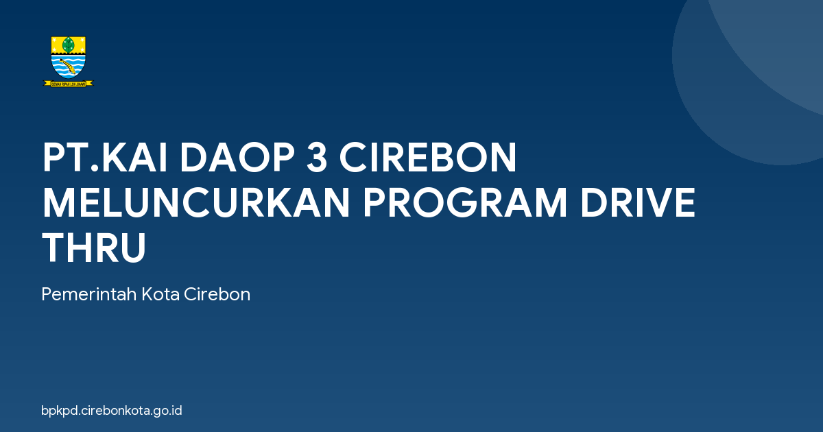 PT.KAI DAOP 3 CIREBON MELUNCURKAN PROGRAM DRIVE THRU