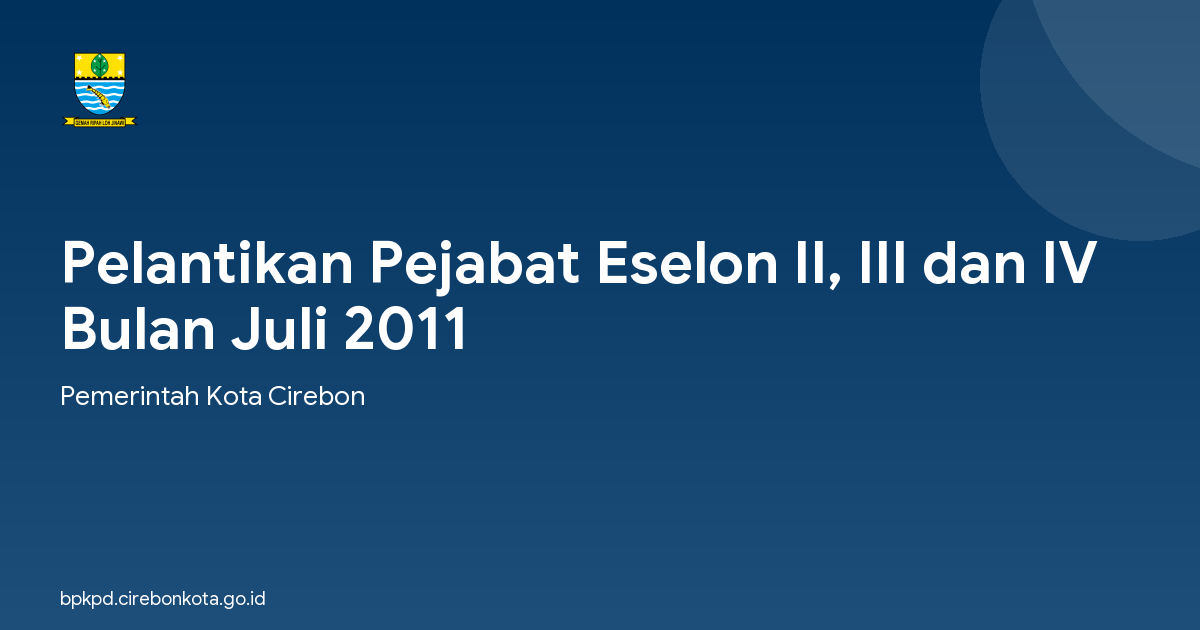 Pelantikan Pejabat Eselon II, III dan IV Bulan Juli 2011
