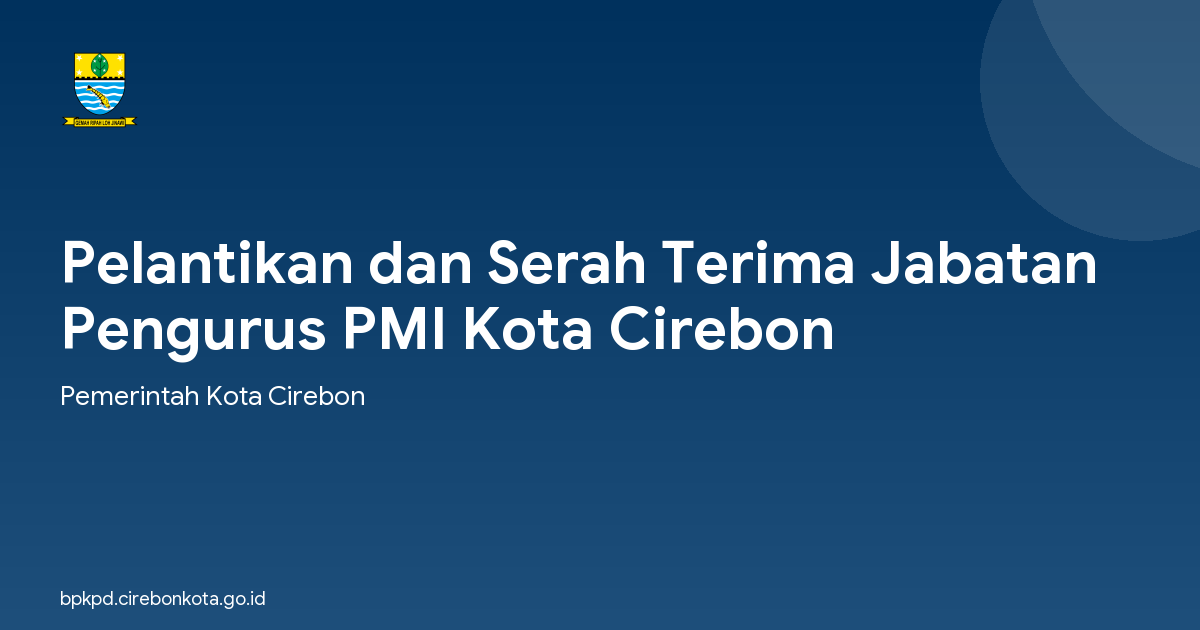 Pelantikan dan Serah Terima Jabatan Pengurus PMI Kota Cirebon