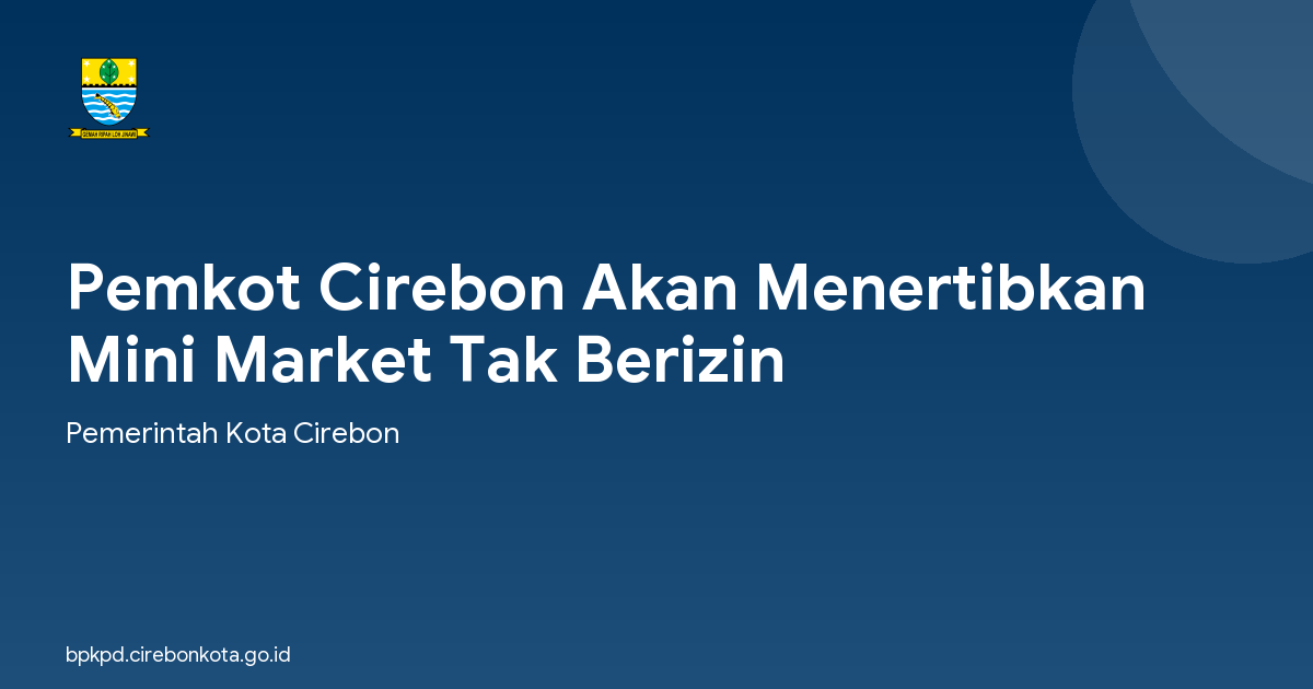 Pemkot Cirebon Akan Menertibkan Mini Market Tak Berizin