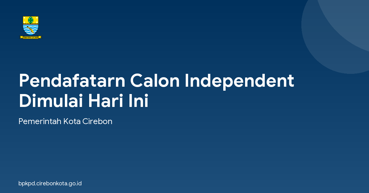Pendafatarn Calon Independent Dimulai Hari Ini