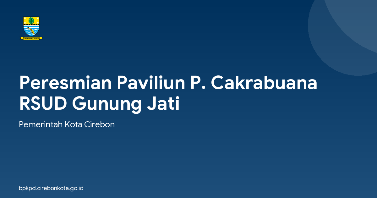 Peresmian Paviliun P. Cakrabuana RSUD Gunung Jati