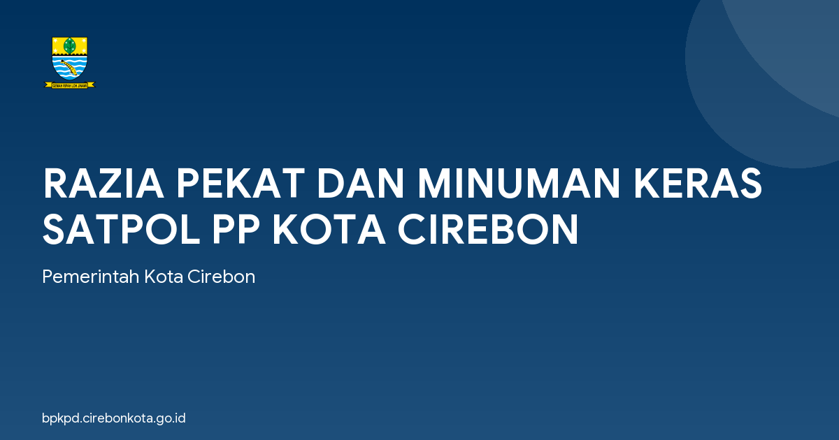 RAZIA PEKAT DAN MINUMAN KERAS SATPOL PP KOTA CIREBON