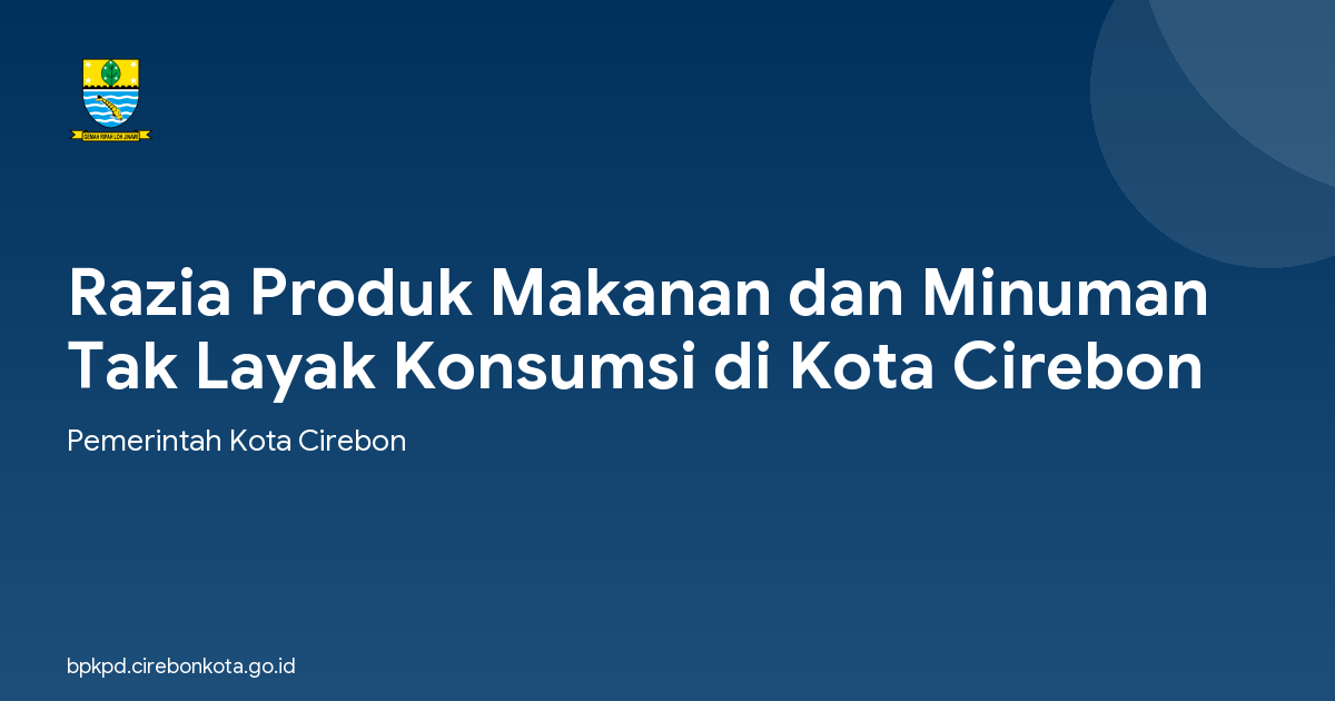 Razia Produk Makanan dan Minuman Tak Layak Konsumsi di Kota Cirebon