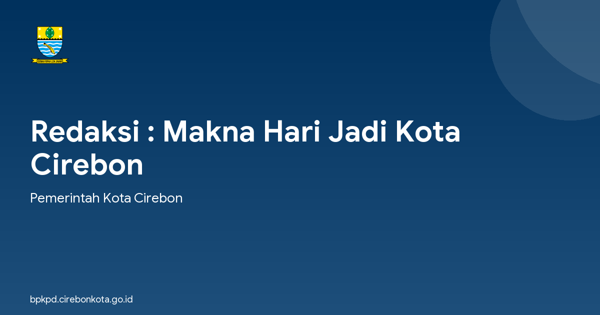 Redaksi : Makna Hari Jadi Kota Cirebon