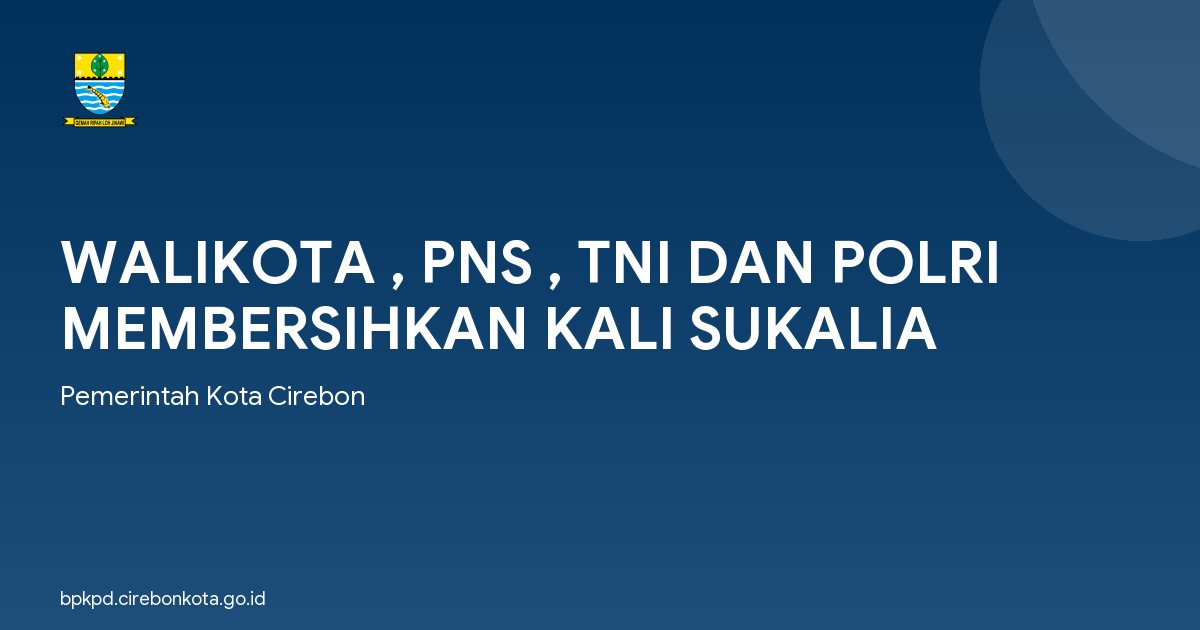 WALIKOTA , PNS , TNI DAN POLRI MEMBERSIHKAN KALI SUKALIA