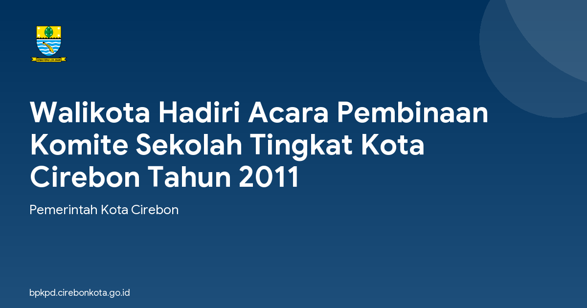 Walikota Hadiri Acara Pembinaan Komite Sekolah Tingkat Kota Cirebon Tahun 2011