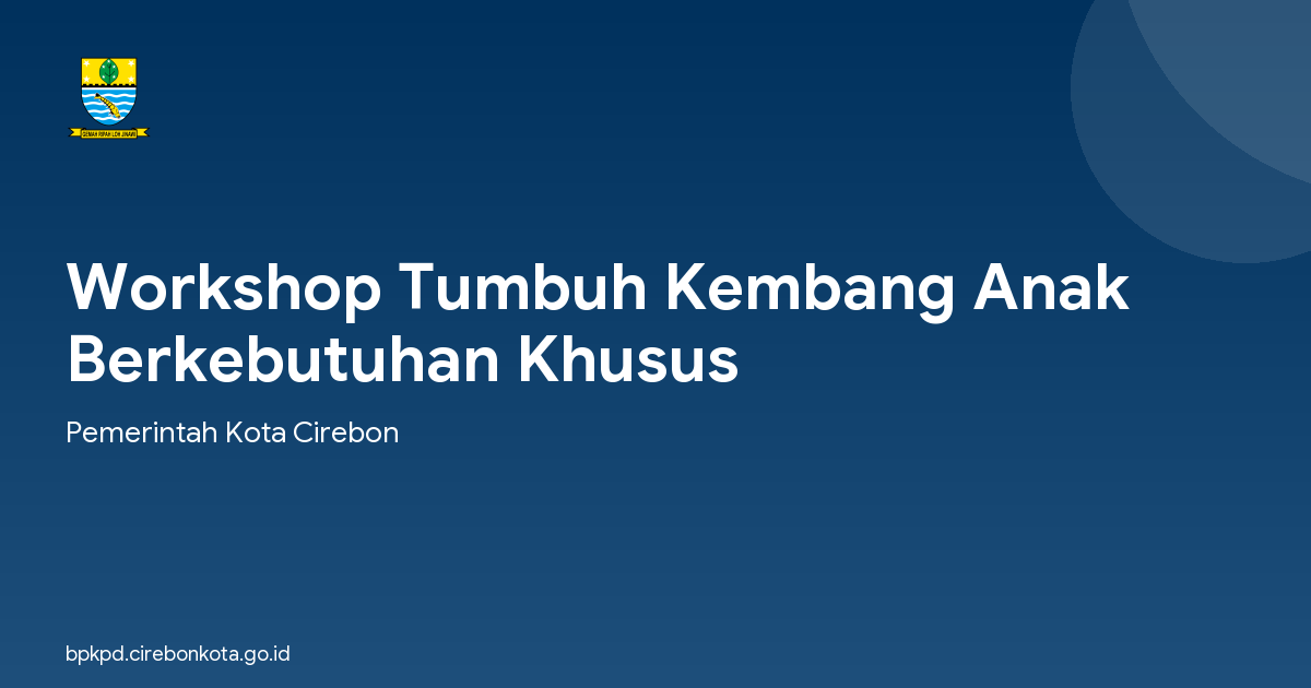 Workshop Tumbuh Kembang Anak Berkebutuhan Khusus